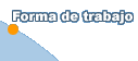 Forma de trabajo